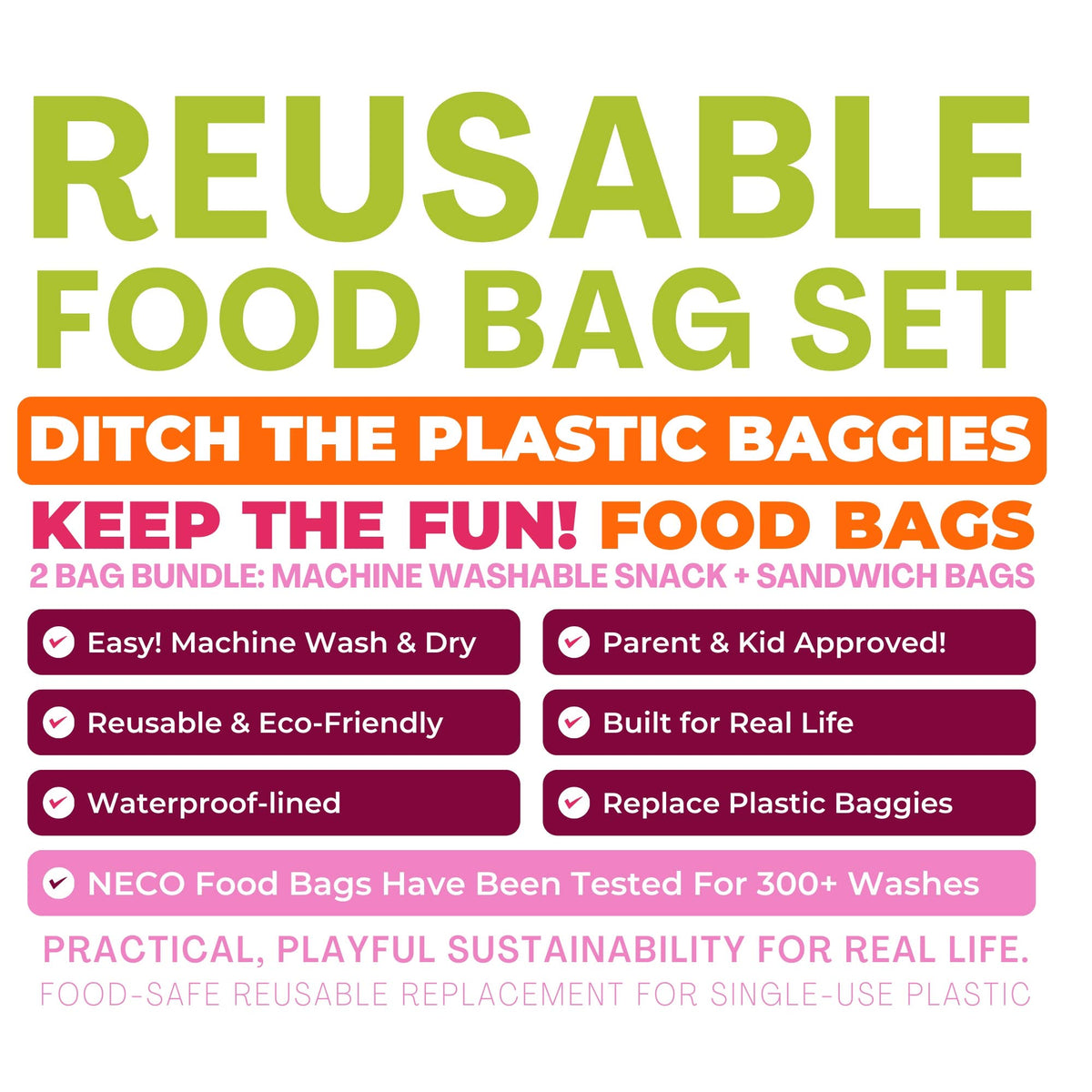 A promotional graphic for a reusable food bag set, featuring large lime green text reading 'REUSABLE FOOD BAG SET' on a white background, with orange, pink, and magenta text blocks listing benefits such as machine washable, parent and kid approved, reusable, eco-friendly, waterproof-lined, and NECO tested.