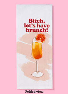 Bitch, Let's Have Brunch Dishtowel (Mimosa)